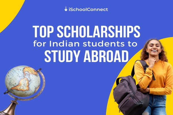 Scholarships for Indian students pursuing education abroad!