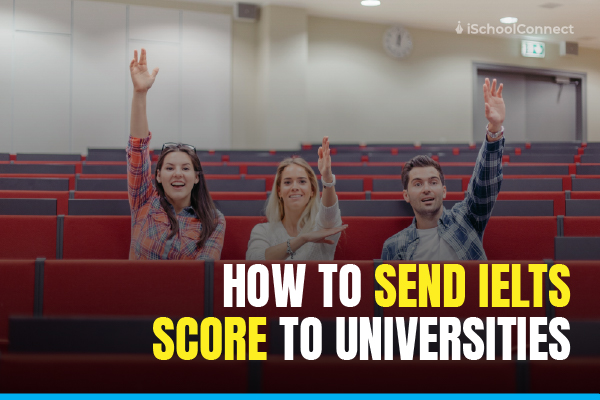 how to send ielts score to universities